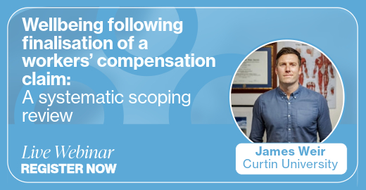 Wellbeing following finalisation of a workers’ compensation claim: A systematic scoping review live webinar register now